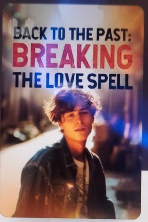 Back to the Past: Breaking the Love Spell